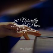 50 Naturally Beautiful Piano Compilation