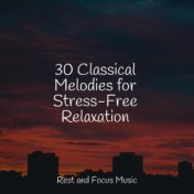 30 Classical Melodies for Stress-Free Relaxation
