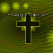 The Songs Of Christian Love