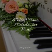 50 Soft Piano Melodies for Focus