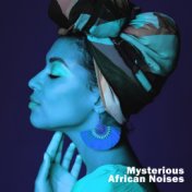 Mysterious African Noises – Music for Pure Relaxation, Good Sleep or Healing Meditation