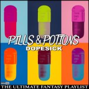 Pills & Potions Dopesick The Ultimate Fantasy Playlist