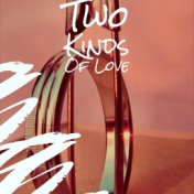 Two Kinds Of Love