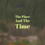 The Place And The Time