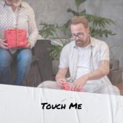 Touch Me