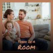 Three In A Room