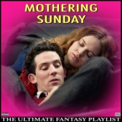 Mothering Sunday The Ultimate Fantasy Playlist