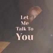 Let Me Talk To You