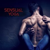 Sensual Yoga: Tantra Sexuality Music for Kundalini Awakening