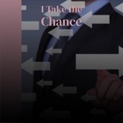 I Take the Chance