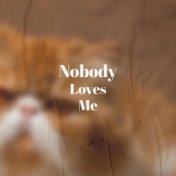 Nobody Loves Me