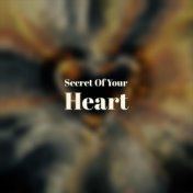 Secret Of Your Heart