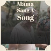 Mama Sang A Song