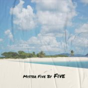 Mister Five By Five