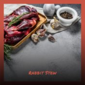 Rabbit Stew