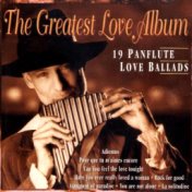 The Greatest Love Album - 19 Panflute Love Ballads