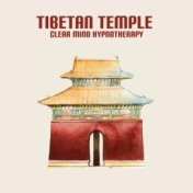 Tibetan Temple (Clear Mind Hypnotherapy with Meditation Bowls Sounds)