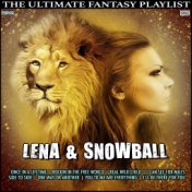 Lena & Snowball The Ultimate Fantasy Playlist