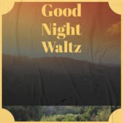 Good Night Waltz