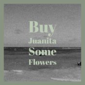 Buy Juanita Some Flowers