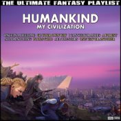 Humankind My Civilization The Ultimate Fantasy Playlist