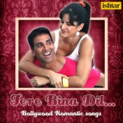 Tere Bina Dil - Bollywood Romantic Songs