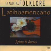 Lo Mejor del Folklore Latínoamerícano: Artistas de America