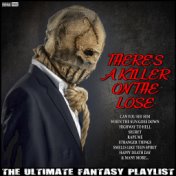 There's a Killer On The Loose The Ultimate Fantasy Playlist