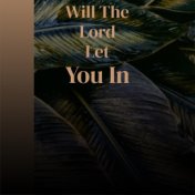 Will The Lord Let You In