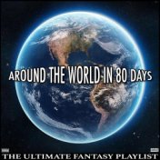 Around The World In 80 Days The Ultimate Fantasy Playlist