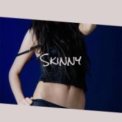 Skinny