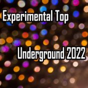 Experimental Top Underground 2022
