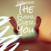 Walking The Floor Over You