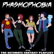 Phasmophobia The Ultimate Fantasy Playlist