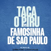Taca o Piru Vs Famosinha de Sao Paulo