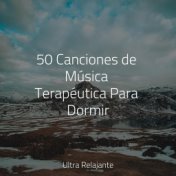 50 Canciones de Música Terapéutica Para Dormir