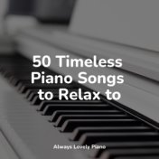 50 Timeless Piano Songs to Relax to