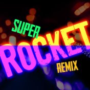 Super Rocket (Remix)