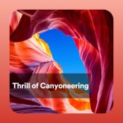 Thrill of Canyoneering