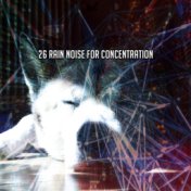 26 Rain Noise For Concentration