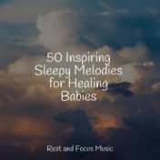 50 Inspiring Sleepy Melodies for Healing Babies