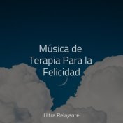 Música de Terapia Para la Felicidad