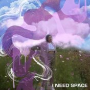 I Need Space