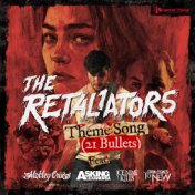 The Retaliators Theme Song (21 Bullets) [feat. Motley Crue, Asking Alexandria, Ice Nine Kills, From Ashes To New]