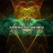 36 Rainy Music Relief from Tinnitus