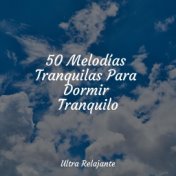 50 Melodías Tranquilas Para Dormir Tranquilo