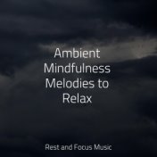 Ambient Mindfulness Melodies to Relax