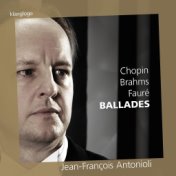 Frédéric Chopin, Johannes Brahms, Gabriel Fauré: Ballades