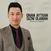 Onam aytgan qizni olaman