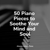 50 Piano Pieces to Soothe Your Mind and Soul